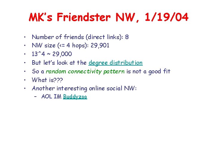 MK’s Friendster NW, 1/19/04 • • Number of friends (direct links): 8 NW size