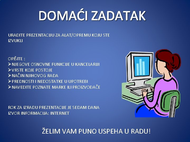 DOMAĆI ZADATAK URADITE PREZENTACIJU ZA ALAT/OPREMU KOJU STE IZVUKLI OPIŠITE : ØNJEGOVE OSNOVNE FUNKCIJE