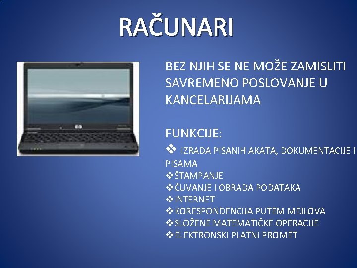 RAČUNARI BEZ NJIH SE NE MOŽE ZAMISLITI SAVREMENO POSLOVANJE U KANCELARIJAMA FUNKCIJE: v IZRADA