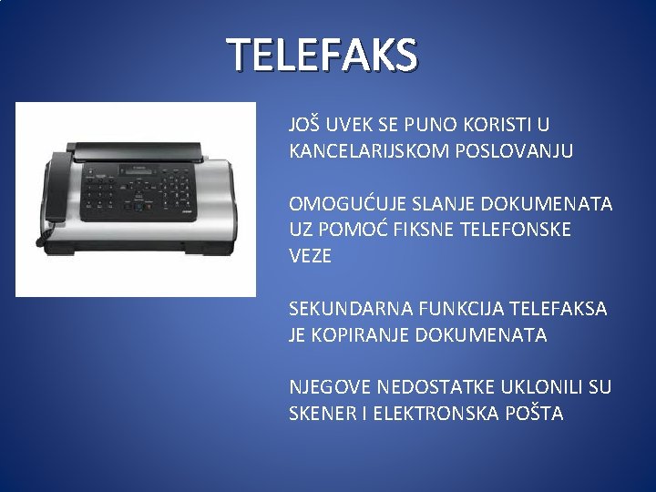 TELEFAKS JOŠ UVEK SE PUNO KORISTI U KANCELARIJSKOM POSLOVANJU OMOGUĆUJE SLANJE DOKUMENATA UZ POMOĆ