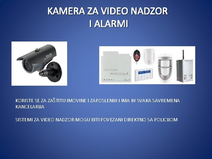 KAMERA ZA VIDEO NADZOR I ALARMI KORISTE SE ZA ZAŠTITU IMOVINE I ZAPOSLENIH I