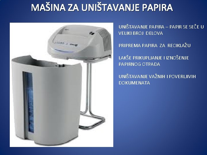 MAŠINA ZA UNIŠTAVANJE PAPIRA – PAPIR SE SEČE U VELIKI BROJ DELOVA PRIPREMA PAPIRA