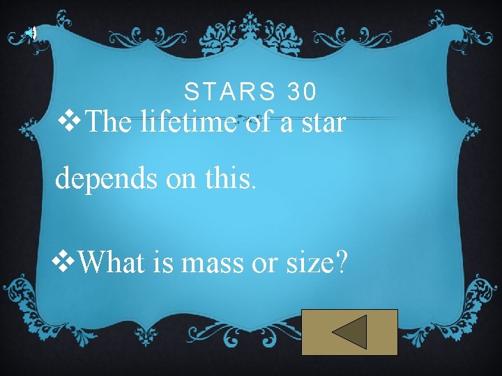 STARS 30 v. The lifetime of a star depends on this. v. What is