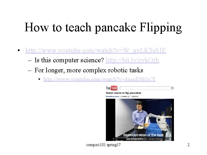 How to teach pancake Flipping • http: //www. youtube. com/watch? v=W_gx. LKSs. SIE –