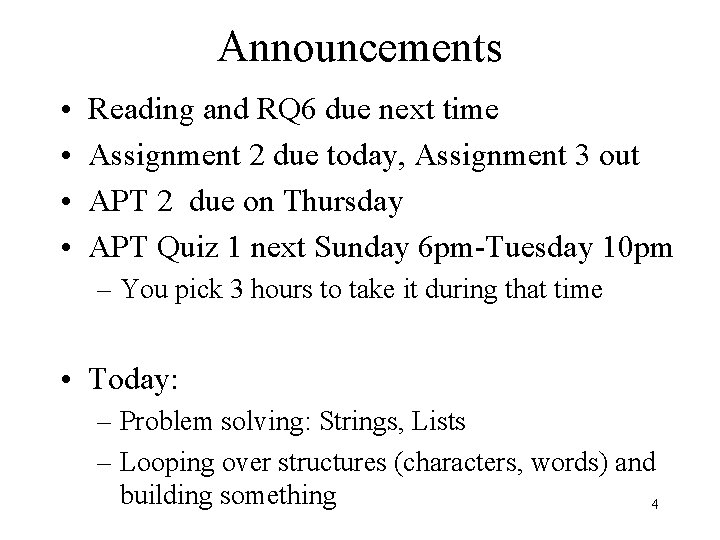 Announcements • • Reading and RQ 6 due next time Assignment 2 due today,