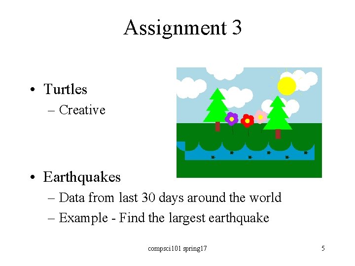 Assignment 3 • Turtles – Creative • Earthquakes – Data from last 30 days