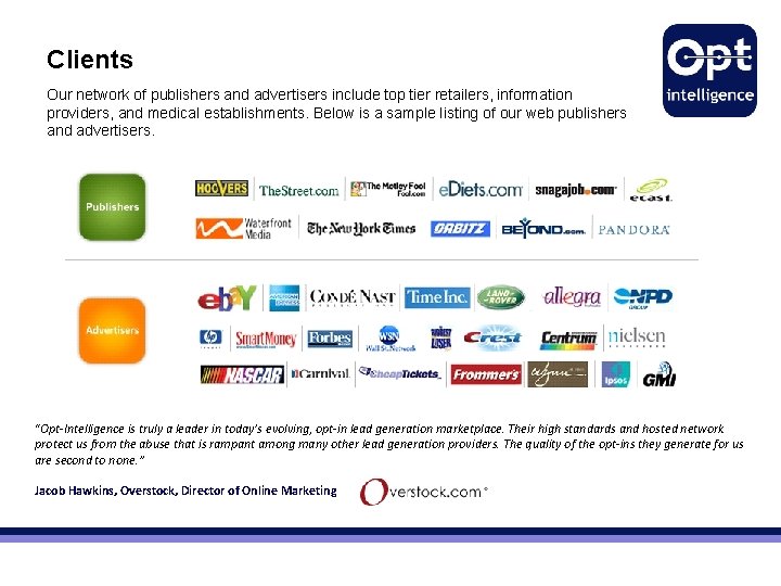 Clients Our network of publishers and advertisers include top tier retailers, information providers, and Clients Our network of publishers and advertisers include top tier retailers, information providers, and