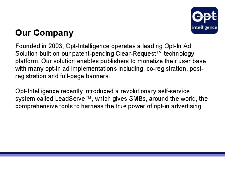 Our Company Founded in 2003, Opt-Intelligence operates a leading Opt-In Ad Solution built on Our Company Founded in 2003, Opt-Intelligence operates a leading Opt-In Ad Solution built on