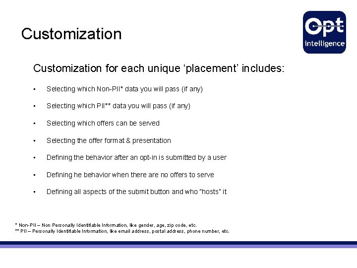 Customization for each unique ‘placement’ includes: • Selecting which Non-PII* data you will pass Customization for each unique ‘placement’ includes: • Selecting which Non-PII* data you will pass
