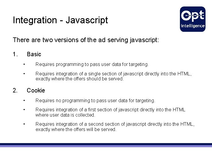 Integration - Javascript There are two versions of the ad serving javascript: 1. Basic Integration - Javascript There are two versions of the ad serving javascript: 1. Basic