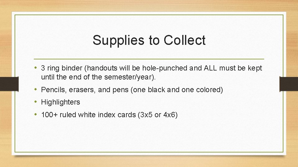 Supplies to Collect • 3 ring binder (handouts will be hole-punched and ALL must