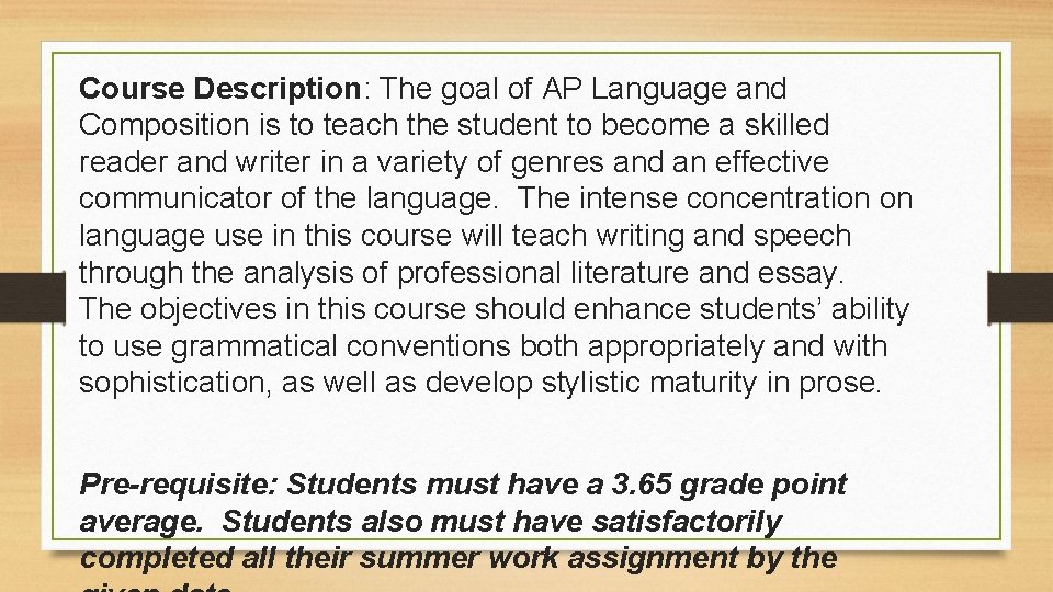 Course Description: The goal of AP Language and Composition is to teach the student