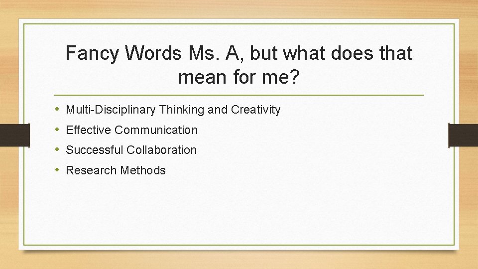 Fancy Words Ms. A, but what does that mean for me? • • Multi-Disciplinary
