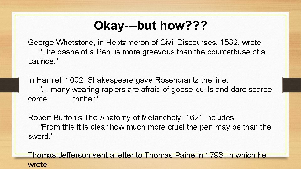 Okay---but how? ? ? George Whetstone, in Heptameron of Civil Discourses, 1582, wrote: "The