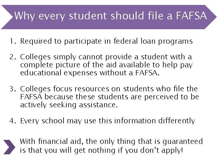 Why every student should file a FAFSA 1. Required to participate in federal loan
