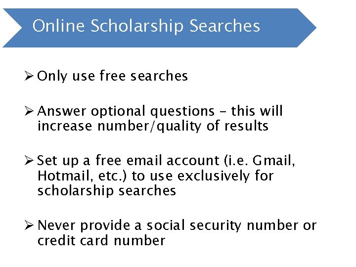 Online Scholarship Searches Ø Only use free searches Ø Answer optional questions – this