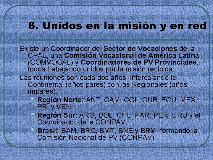 6. Unidos en la misión y en red Existe un Coordinador del Sector de