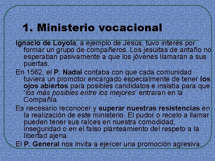 1. Ministerio vocacional Ignacio de Loyola, a ejemplo de Jesús, tuvo interés por formar