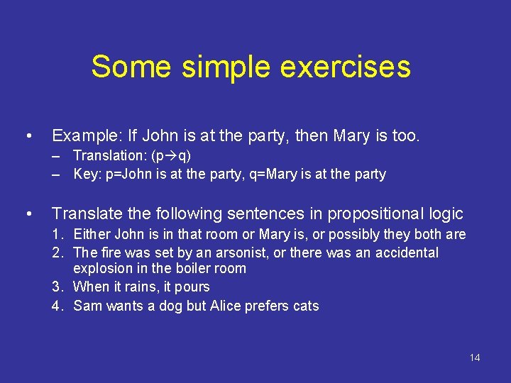 Some simple exercises • Example: If John is at the party, then Mary is