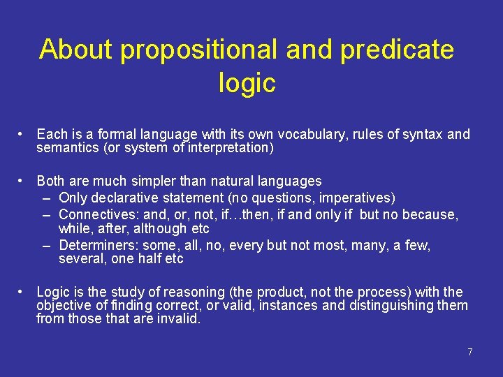 About propositional and predicate logic • Each is a formal language with its own