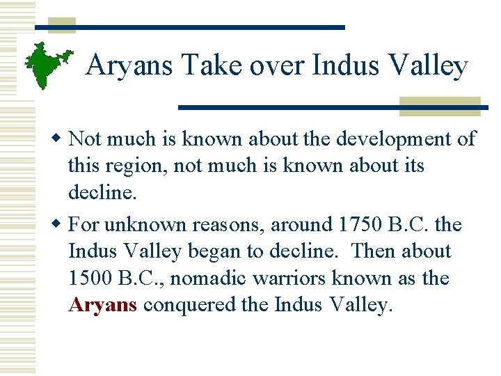 Aryans Take over Indus Valley w Not much is known about the development of Aryans Take over Indus Valley w Not much is known about the development of