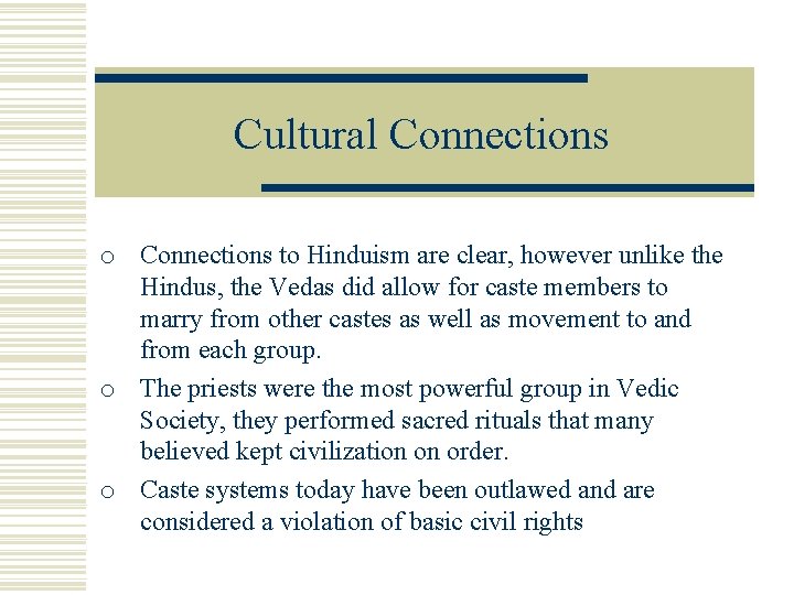 Cultural Connections o Connections to Hinduism are clear, however unlike the Hindus, the Vedas Cultural Connections o Connections to Hinduism are clear, however unlike the Hindus, the Vedas