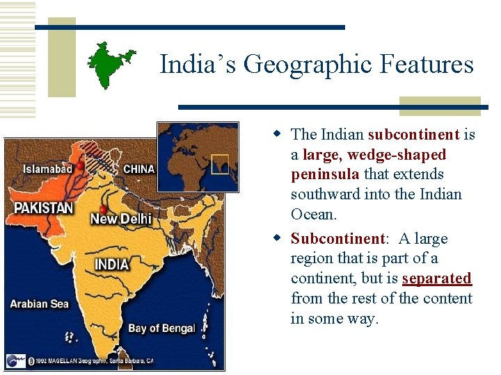 India’s Geographic Features w The Indian subcontinent is a large, wedge-shaped peninsula that extends India’s Geographic Features w The Indian subcontinent is a large, wedge-shaped peninsula that extends