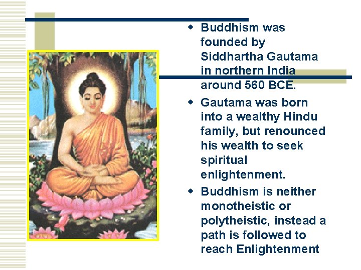 w Buddhism was founded by Siddhartha Gautama in northern India around 560 BCE. w w Buddhism was founded by Siddhartha Gautama in northern India around 560 BCE. w