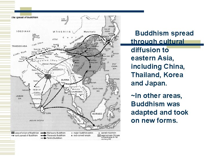 ~Buddhism spread through cultural diffusion to eastern Asia, including China, Thailand, Korea and Japan. ~Buddhism spread through cultural diffusion to eastern Asia, including China, Thailand, Korea and Japan.