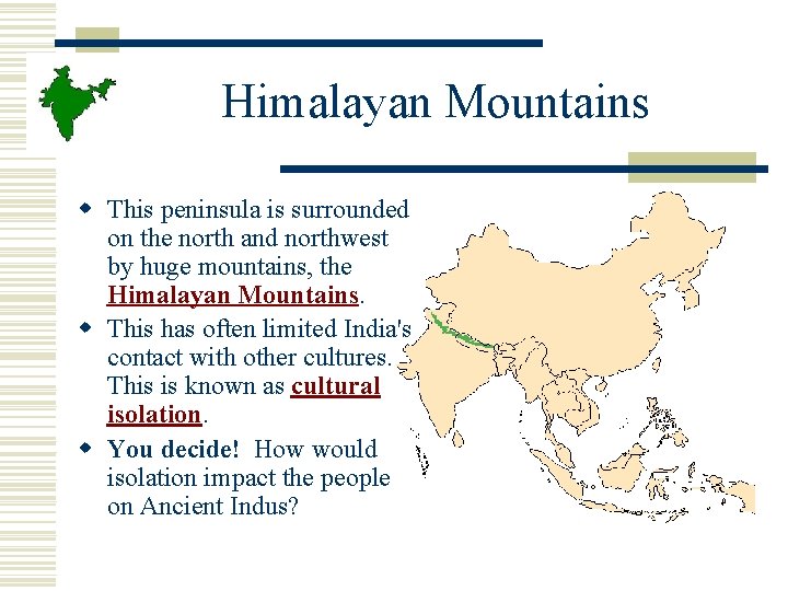 Himalayan Mountains w This peninsula is surrounded on the north and northwest by huge Himalayan Mountains w This peninsula is surrounded on the north and northwest by huge