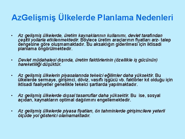 Az. Gelişmiş Ülkelerde Planlama Nedenleri • Az gelişmiş ülkelerde, üretim kaynaklarının kullanımı, devlet tarafından