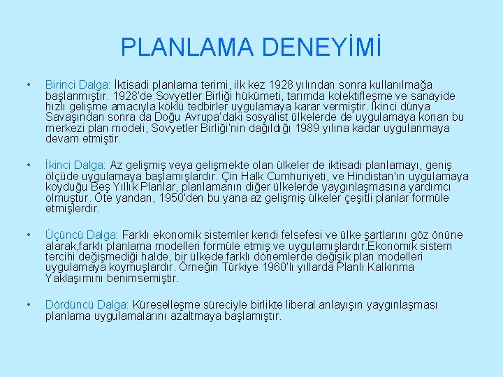 PLANLAMA DENEYİMİ • Birinci Dalga: İktisadi planlama terimi, ilk kez 1928 yılından sonra kullanılmağa