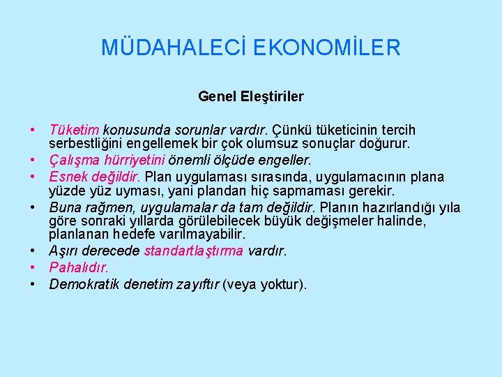 MÜDAHALECİ EKONOMİLER Genel Eleştiriler • Tüketim konusunda sorunlar vardır. Çünkü tüketicinin tercih serbestliğini engellemek