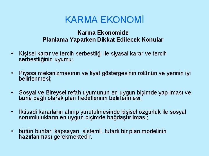 KARMA EKONOMİ Karma Ekonomide Planlama Yaparken Dikkat Edilecek Konular • Kişisel karar ve tercih