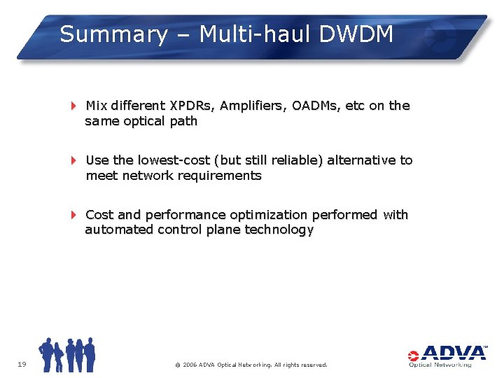 Summary – Multi-haul DWDM 4 Mix different XPDRs, Amplifiers, OADMs, etc on the same