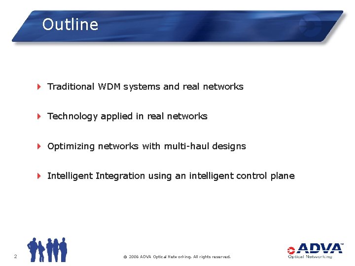 Outline 4 Traditional WDM systems and real networks 4 Technology applied in real networks