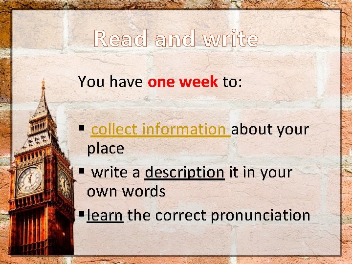 Read and write You have one week to: § collect information about your place