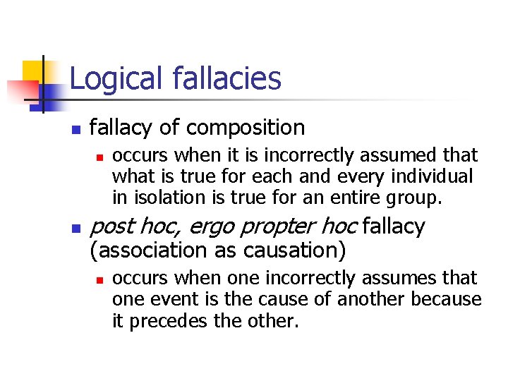 Logical fallacies n fallacy of composition n n occurs when it is incorrectly assumed Logical fallacies n fallacy of composition n n occurs when it is incorrectly assumed