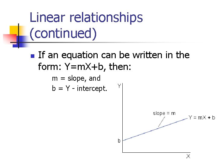 Linear relationships (continued) n If an equation can be written in the form: Y=m. Linear relationships (continued) n If an equation can be written in the form: Y=m.