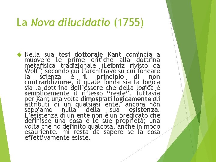 La Nova dilucidatio (1755) Nella sua tesi dottorale Kant comincia a muovere le prime