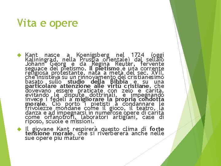 Vita e opere Kant nasce a Koenigsberg nel 1724 (oggi Kaliningrad, nella Prussia orientale)