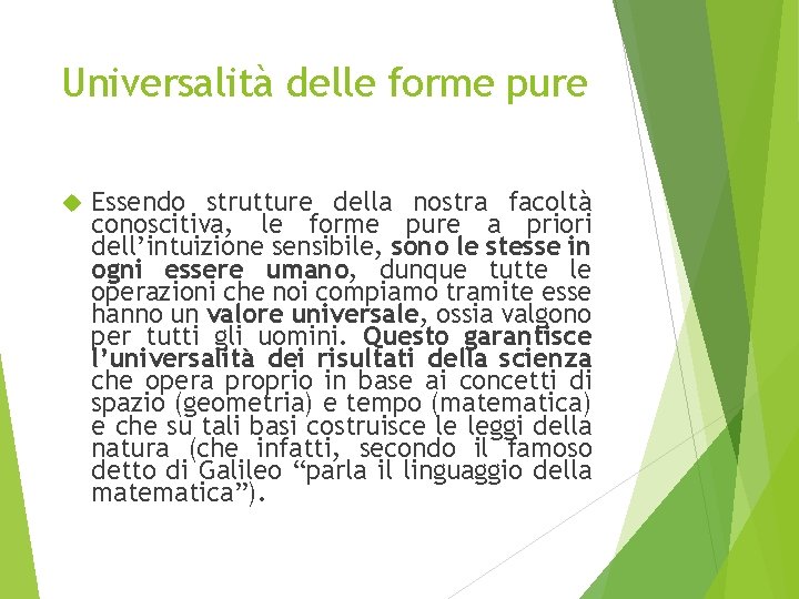 Universalità delle forme pure Essendo strutture della nostra facoltà conoscitiva, le forme pure a