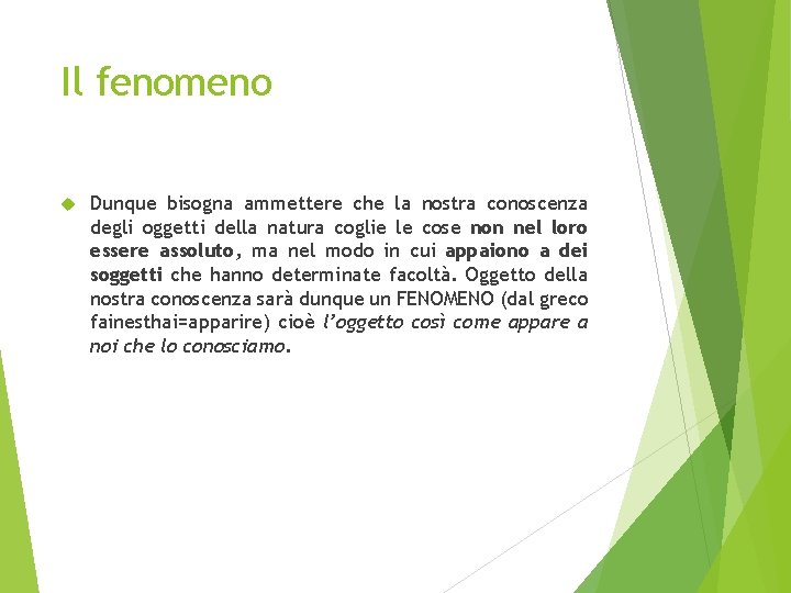 Il fenomeno Dunque bisogna ammettere che la nostra conoscenza degli oggetti della natura coglie