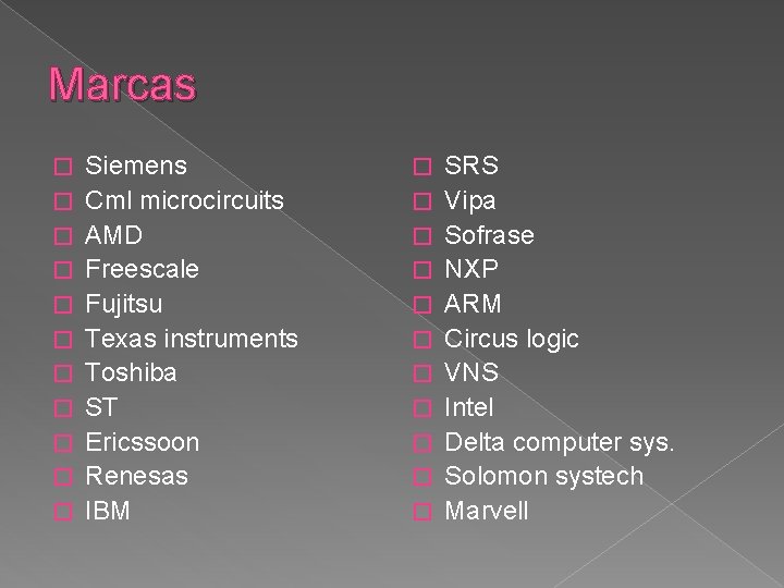 Marcas � � � Siemens Cml microcircuits AMD Freescale Fujitsu Texas instruments Toshiba ST