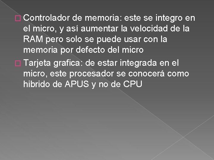 � Controlador de memoria: este se integro en el micro, y así aumentar la