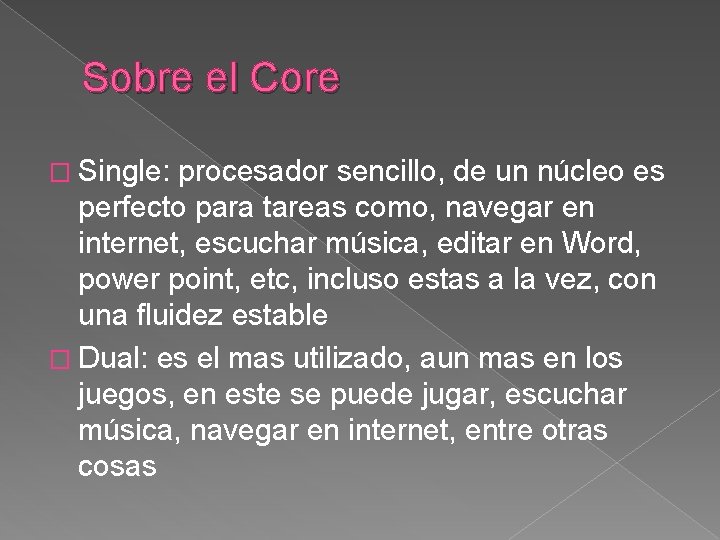 Sobre el Core � Single: procesador sencillo, de un núcleo es perfecto para tareas