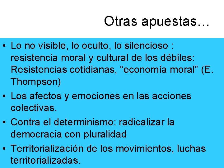 Otras apuestas… • Lo no visible, lo oculto, lo silencioso : resistencia moral y