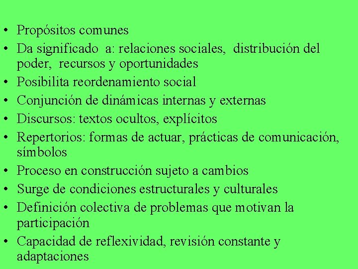  • Propósitos comunes • Da significado a: relaciones sociales, distribución del poder, recursos