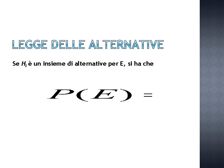 Se Hi è un insieme di alternative per E, si ha che 