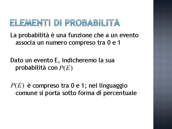 La probabilità è una funzione che a un evento associa un numero compreso tra